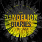 The Dandelion Diaries Podcast